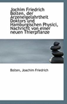 Jochim Friedrich Bolten, der Arzeneigelahrtheit Doktors und Hamburgischen Physici, Nachricht Von Ein