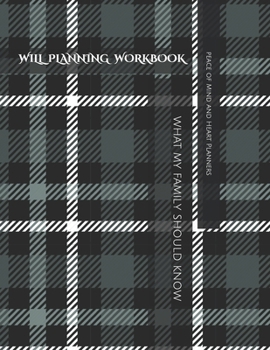 Paperback Will Planning Workbook: What My Family Should Know Record Book: Final Wishes, Estate Planner, Funeral Instructions, In Case of Emergency-DNR, Book