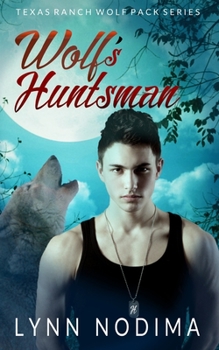 Paperback Wolf's Huntsman: Texas Ranch Wolf Pack Book