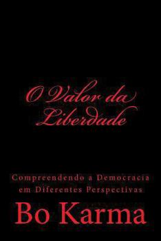 Paperback O Valor da Liberdade: Compreendendo a Democracia em Diferentes Perspectivas [Portuguese] Book