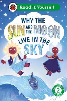 Hardcover Why the Sun and Moon Live in the Sky: Read It Yourself - Level 2 Developing Reader Book