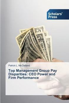 Paperback Top Management Group Pay Disparities: CEO Power and Firm Performance Book