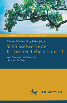 Schlüsselwerke der Kritischen Lebenskunst II: Von Simone de Beauvoir bis Irvin D. Yalom (Schriften zur Kritischen Lebenskunst) (German Edition)