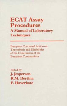 Ecat Assay Procedures a Manual of Laboratory Techniques: European Concerted Action on Thrombosis and Disabilities of the Commission of the European Communities