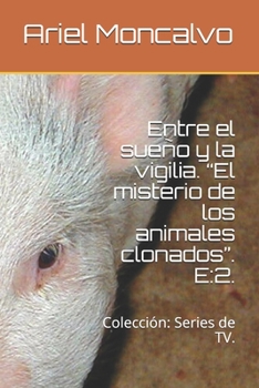 Entre el sueño y la vigilia. “El misterio de los animales clonados”. E:2.: Colección: Series de TV. (Detectives Urbanos) (Spanish Edition)