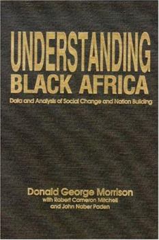 Hardcover Understanding Black Africa: Data and Analysis of Social Change and Nation Building Book