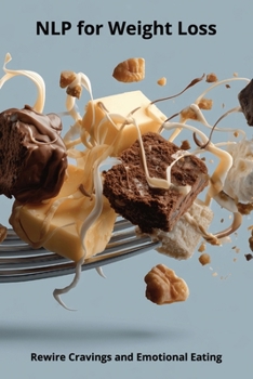 NLP for Weight Loss: Rewire Cravings and Emotional Eating