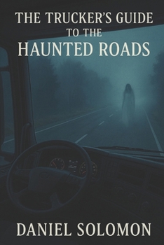 Paperback The Trucker's Guide To The Haunted Roads Book