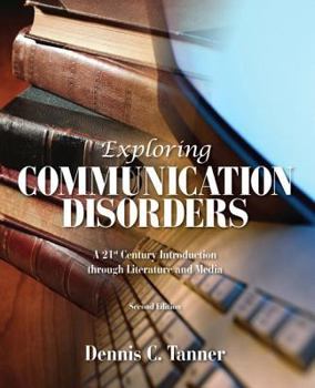 Paperback Exploring Communication Disorders: A 21st Century Introduction Through Literature and Media Book