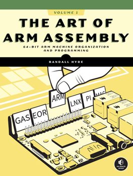 Paperback The Art of Arm Assembly, Volume 1: 64-Bit Arm Machine Organization and Programming Book