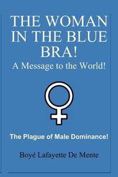 Paperback The Woman in the Blue Bra!: A Message to the World! Book