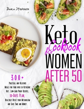 Paperback Keto Cookbook for Women After 50: 300+ Practical and Delicious Meals for your Over 50 Ketogenic Diet. Low-Carb Proof Recipes, 30-Days Plan, Healthily Book