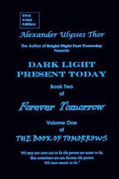 Paperback Dark Light Present Today: Book Two: Forever Tomorrow Book