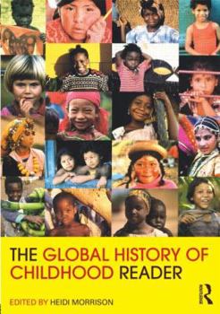 The Global History of Childhood Reader - Book  of the Routledge Readers in History