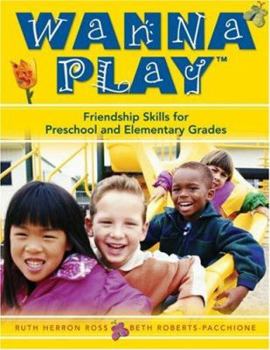 Paperback Wanna Play: Friendship Skills for Preschool and Elementary Grades Book
