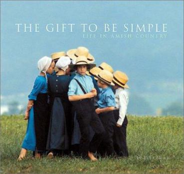 Hardcover The Gift to Be Simple: Life in the Amish Country Book