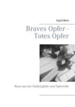 Paperback Braves Opfer - Totes Opfer: Raus aus der Stalkingfalle und Opferrolle [German] Book