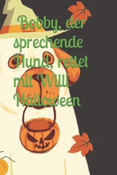 Paperback Halloween: Bobby, der sprechende Hund, rettet mit Willi Halloween [German] Book