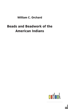 Hardcover Beads and Beadwork of the American Indians Book