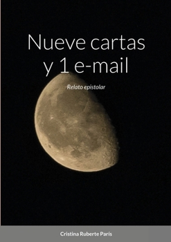 Paperback Nueve cartas y 1 e-mail: Relato epistolar [Spanish] Book