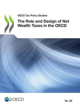 OECD Tax Policy Studies The Role and Design of Net Wealth Taxes in the OECD