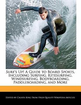 Paperback Surf's Up! a Guide to Board Sports, Including Surfing, Kitesurfing, Windsurfing, Bodyboarding, Paddleboarding, and More Book