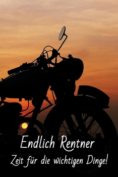 Endlich Rentner: Abschiedsgeschenk Kollege, Rente, Rentner, Ruhestand, Abschiedsgeschenk Renteneintritt, Pension, 120 Seiten liniertes Notizheft - Motorrad (German Edition)