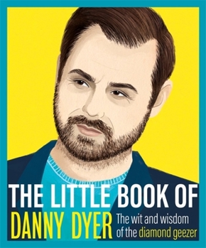 Hardcover The Little Book of Danny Dyer: The Wit and Wisdom of the Diamond Geezer Book