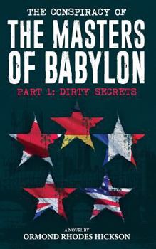 The Conspiracy of the Masters of Babylon: Dirty Secrets