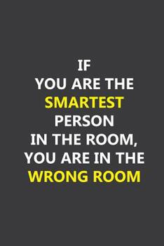 Paperback If you are the smartest person in the room, you are in the wrong room: Lined notebook Book