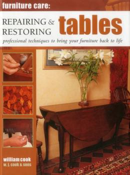 Hardcover Repairing & Restoring Tables: Professional Techniques to Bring Your Furniture Back to Life Book