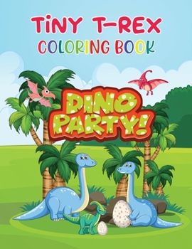 Paperback Tiny T-Rex Coloring Book: Dinosaur Coloring Books for Kids Ages 3-10 Book