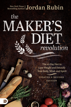 Paperback The Maker's Diet Revolution Revised: The 10 Day Diet to Lose Weight and Detoxify Your Body, Mind, and Spirit Book