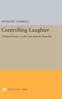 Hardcover Controlling Laughter: Political Humor in the Late Roman Republic Book