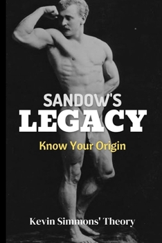 Paperback Sandow's Legacy: Know Your Origin Book