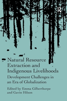 Paperback Natural Resource Extraction and Indigenous Livelihoods: Development Challenges in an Era of Globalization Book