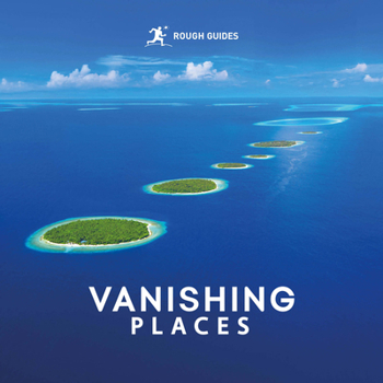 Rough Guides Vanishing Places (Inpirational Rough Guides)