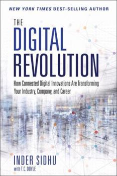 Hardcover The Digital Revolution: How Connected Digital Innovations Are Transforming Your Industry, Company & Career Book