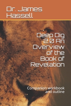 Paperback Deep Dig 2.0 An Overview of the Book of Revelation: Companion workbook and outline Book