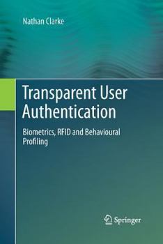 Paperback Transparent User Authentication: Biometrics, RFID and Behavioural Profiling Book