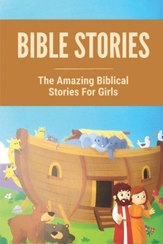 Paperback Bible Stories: The Amazing Biblical Stories For Girls: Short Bible Stories Book