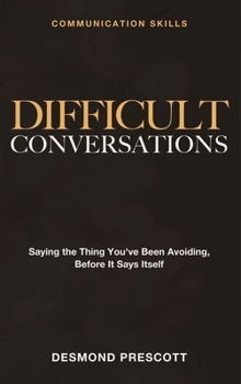 Communication Skills - Difficult Conversations: Understanding the Psychology of Conflict
