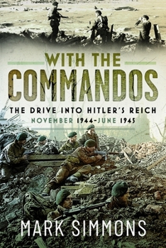 Hardcover With the Commandos: The Drive Into Hitler's Reich, November 1944-June 1945 Book