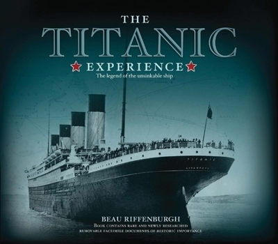 Hardcover The Titanic Experience: The Legend of the Unsinkable Ship Book