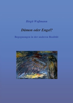 Paperback Dämon oder Engel?: Begegnungen in der anderen Realität [German] Book
