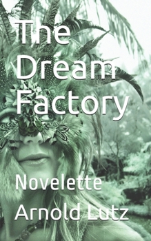 Paperback The Dream Factory: Novelette Book