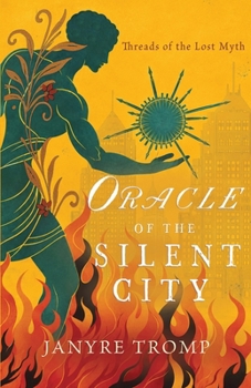 Oracle of the Silent City: A Myth-Infused Historical Thriller (Threads of the Lost Myth)