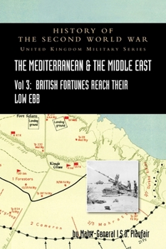 The Mediterranean and Middle East: (September 1941 to September 1942) British Fortunes Reach Their Lowest Ebb, Official Campaign Histor v. III (History ... Second World War: United Kingdom Military) - Book  of the History of the Second World War: United Kingdom Military Series