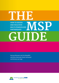 The MSP Guide: How to Design and Facilitate Multi-Stakeholder Partnerships