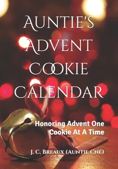 Paperback Auntie's Advent Cookie Calendar: Honoring Advent One Cookie At A Time Book